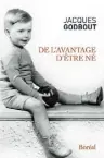  ??  ?? DE L’AVANTAGE D’ÊTRE NÉ Jacques Godbout Éditions du Boréal