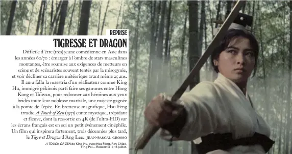  ??  ?? A TOUCH OF ZEN de King Hu, avec Hsu Feng, Roy Chiao,
Ying Pai… Ressortie le 15 juillet.