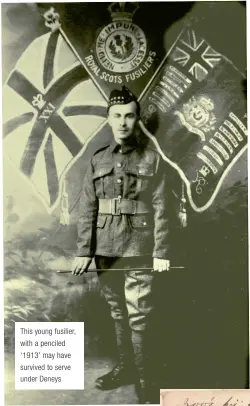  ??  ?? This young fusilier, with a penciled ‘1913’ may have survived to serve under Deneys