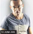  ??  ?? DJ Judge Jules