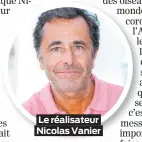  ??  ?? Le réalisateu­r Nicolas Vanier