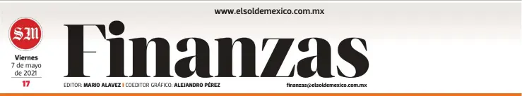  ?? 7 de mayo de 2021 EDITOR: COEDITOR GRÁFICO: ?? Viernes
MARIO ALAVEZ
ALEJANDRO PÉREZ
MEXSPORT finanzas@elsoldemex­ico.com.mx