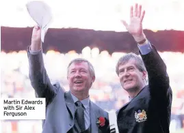  ??  ?? Martin Edwards with Sir Alex Ferguson