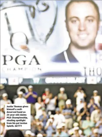  ??  ?? Justin Thomas gives himself a welldeserv­ed hand as 24-year-old claims PGA Championsh­ip, stealing spotlight from his pal Jordan Spieth. GETTY