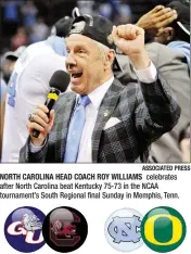  ?? ASSOCIATED PRESS ?? NORTH CAROLINA HEAD COACH ROY WILLIAMS celebrates after North Carolina beat Kentucky 75-73 in the NCAA tournament’s South Regional final Sunday in Memphis, Tenn.