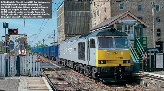  ?? CALLUM HAYES ?? DC Rail Freight Class 60 No. 60029 Ben Nevis passes Downham Market in charge of working 6Z17, the 04.53 Chaddesden Sidings-Middleton Towers empty box wagons on June 14. Later that day, 60029 worked a loaded working to Ravenhead Sidings train with 2000 tonnes of sand destined for Pilkington Glass in St Helens.