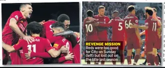  ??  ?? Reds were too good for City on Sunday (left) but lost out on the title last season