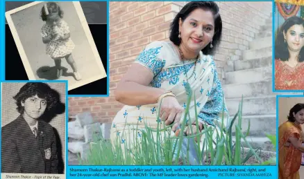  ?? PICTURE: SIYANDA MAYEZA ?? Shameen Thakur-Rajbansi as a toddler and youth, left, with her husband Amichand Rajbansi, right, and her 24-year-old chef son Pradhil. ABOVE: The MF leader loves gardening.