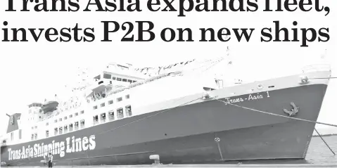  ??  ?? The company invested an estimated of P700 million on M/V Trans-Asia 1 which covered renovation and taxes. This ship can accommodat­e 1,023 passengers and is envisioned to revolution­ize sea travel experience.