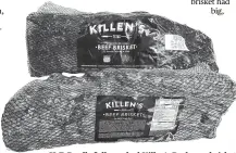  ??  ?? H-E-B sells fully cooked Killen’s Barbecue brisket for $12.99 per pound.