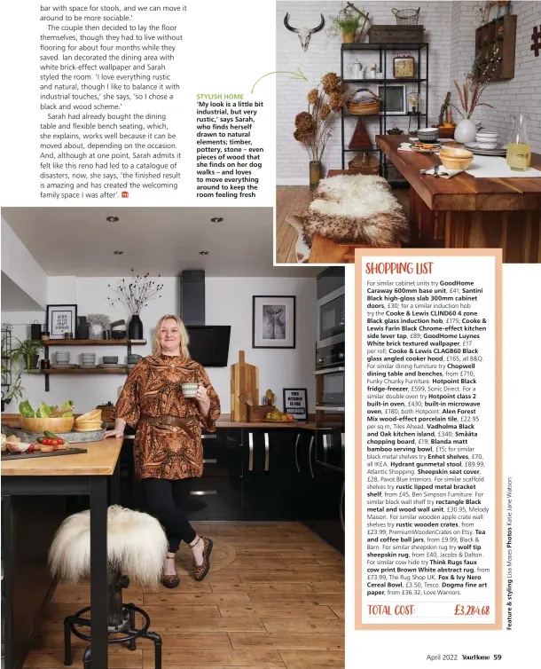  ?? ?? STYLISH HOME ‘My look is a little bit industrial, but very rustic,’ says Sarah, who finds herself drawn to natural elements; timber, pottery, stone – even pieces of wood that she finds on her dog walks – and loves to move everything around to keep the room feeling fresh