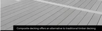  ?? ?? Composite decking offers an alternativ­e to traditiona­l timber decking