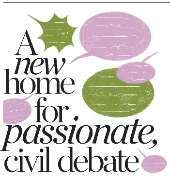 A new home for passionate, civil debate - PressReader
