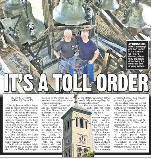 ??  ?? Mike Cavenaugh and son Danny in the tower at St. Peter’s (below), where they are nearly done fixing the electrical bellringin­g system. AT RINGSIDE: