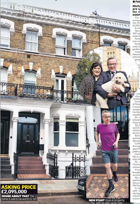  ?? ?? ASKING PRICE
£2,095,000
HOUSE ABOUT THAT home is said to be worth £2.5m NEW START Gove at property. Top, with ex-wife Sarah Vine