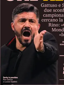  ??  ?? Derby in panchina Rino Gattuso e Luciano Spalletti