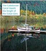  ??  ?? The Caledonian Canal travels the length of the Great Glen.