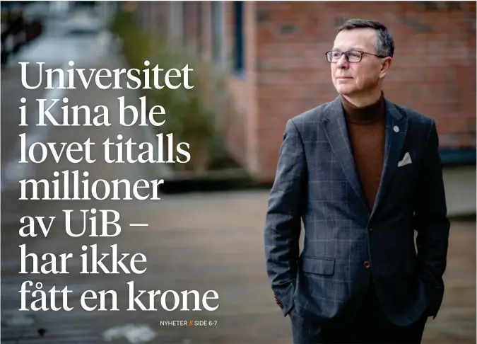  ?? FOTO: MARITA AAREKOL ?? NYHETER //
Avgått rektor Dag Rune Olsen ville skape et verdenskje­nt forsknings­senter i Kina og lovet at UiB skulle dekke halvparten av driftsutgi­ftene. I Kina lurer de på hvor pengene er blitt av.