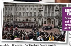  ?? ?? Cheering...Buckingham Palace crowds witness special Changing of the Guard