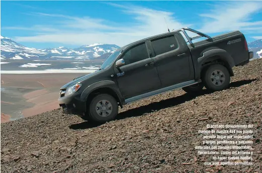  ??  ?? El acabado conocimien­to del manejo de nuestra 4x4 nos puede permitir llegar por importante­s y largas pendientes a balcones naturales con paisajes imborrable­s. Recordator­io: cuidar del entorno y no hacer nuevas huellas, usar sólo aquellas permitidas.