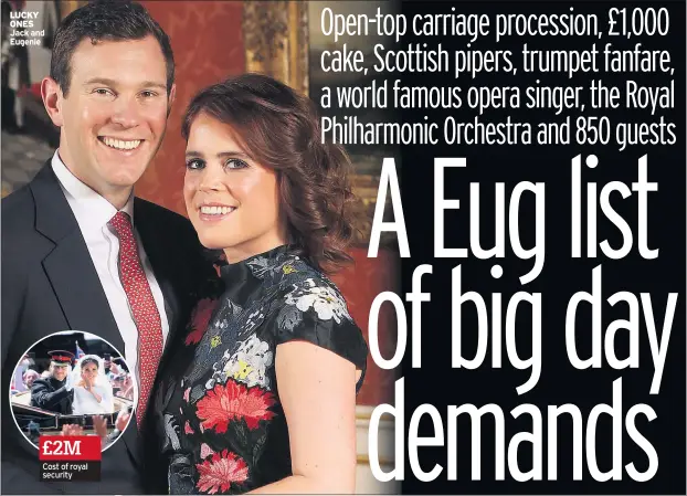  ??  ?? LUCKY ONES Jack and Eugenie £2M Cost of royal security