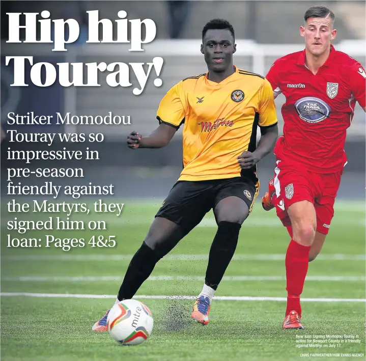  ?? CHRIS FAIRWEATHE­R/HUW EVANS AGENCY ?? New loan signing Momodou Touray in action for Newport County in a friendly against Merthyr on July 17