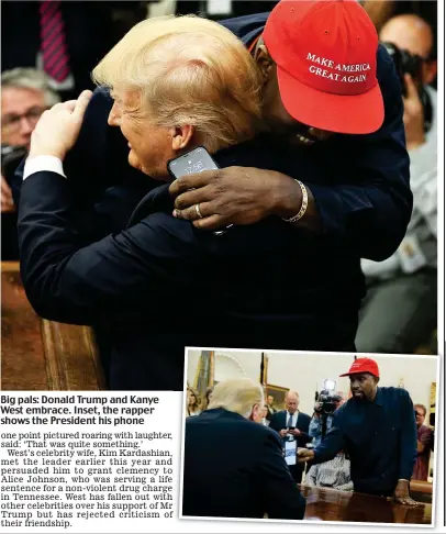  ??  ?? Big pals: Donald Trump and Kanye West embrace. Inset, the rapper shows the President his phone