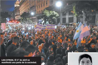  ?? PABLO CUARTEROLO ?? LOS OTROS. El 1º de abril se manifestó una parte de la sociedad.