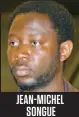  ??  ?? JEAN- MICHEL SONGUE Coupable