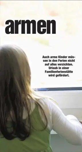  ??  ?? Auch arme Kinder müssen in den Ferien nicht auf alles verzichten.
Urlaub in einer Familienfe­rienstätte
wird gefördert.