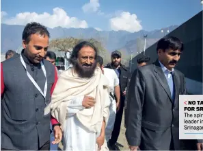  ?? ABID BHAT ?? NO TAKERS FOR SRI SRI? The spiritual leader in Srinagar