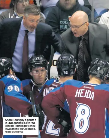  ?? PHOTO D’ARCHIVES ?? André Tourigny a goûté à la LNH quand il a été l’adjoint de Patrick Roy chez l’avalanche du Colorado.