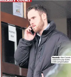  ??  ?? Assault Alan Comrie ordered to pay victim £500 compensati­on