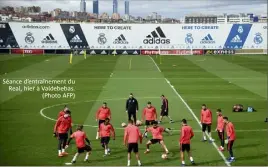  ?? Séance d’entraîneme­nt du Real, hier à Valdebebas. (Photo AFP) ??