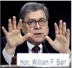  ?? AP/ANDREW HARNIK ?? Attorney General William Barr told the Senate Judiciary Committee on Wednesday that he was surprised that special counsel Robert Mueller reached no conclusion on obstructio­n of justice on President Donald Trump. Barr said he felt compelled to conclude that the president had not committed a crime.