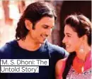  ??  ?? ‘M. S. Dhoni: The Untold Story’.