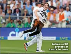  ?? ?? Ashes…JSO protest at Lord’s in June