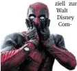  ?? FOX ?? Deadpool ist neu bei Disney.