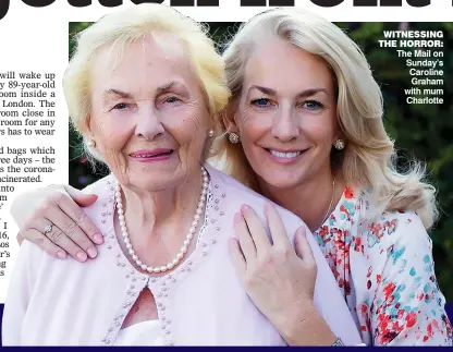  ??  ?? WITNESSING THE HORROR:
The Mail on Sunday’s Caroline Graham with mum Charlotte
