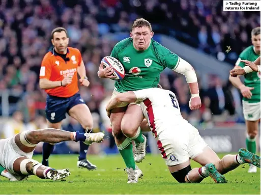  ?? ?? > Tadhg Furlong returns for Ireland