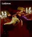  ??  ?? Ladytron