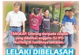  ??  ?? TANGKAP: Seorang daripada suspek yang diberkas anggota JSJ IPD Kuching di rumahnya semalam.