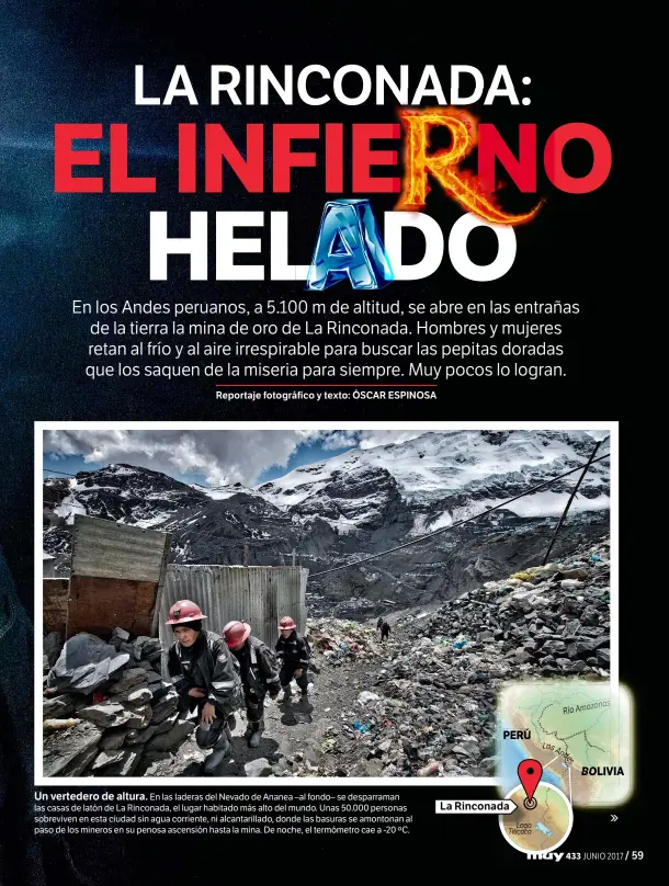  ??  ?? Un vertedero de altura. En las laderas del Nevado de Ananea –al fondo– se desparrama­n las casas de latón de La Rinconada, el lugar habitado más alto del mundo. Unas 50.000 personas sobreviven en esta ciudad sin agua corriente, ni alcantaril­lado, donde...