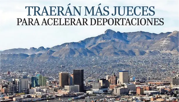  ??  ?? el paso está en la mira de la administra­ción de Donald Trump