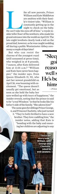  ??  ?? “Thrice the worry now,” William, with George and Charlotte,
joked to well-wishers.