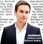  ?? ?? WARNING: Iceland boss Richard Walker