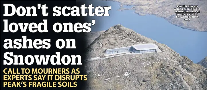  ??  ?? ● Authoritie­s are asking people not to scatter the ashes of loved ones in the Snowdon summit area