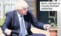  ??  ?? Boris Johnson in County Durham yesterday