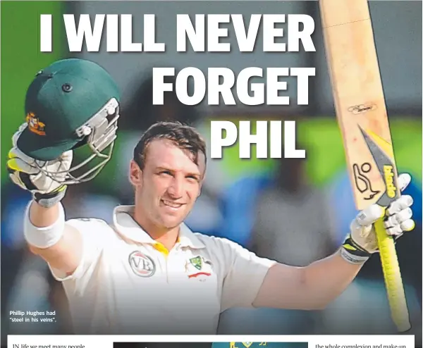  ??  ?? Phillip Hughes had “steel in his veins”.