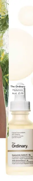  ??  ?? The Ordinary Hyaluronic Acid, £5.90